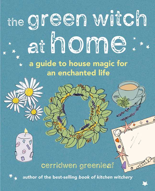 Green Witch at Home by Cerridwen Greenleaf