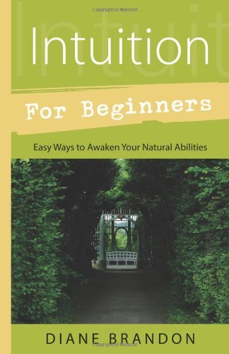 Intuition for Beginners Easy Ways to Awaken Your Natural Abilities