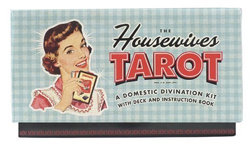 The Housewives tarot: A Domestic Divination Kit