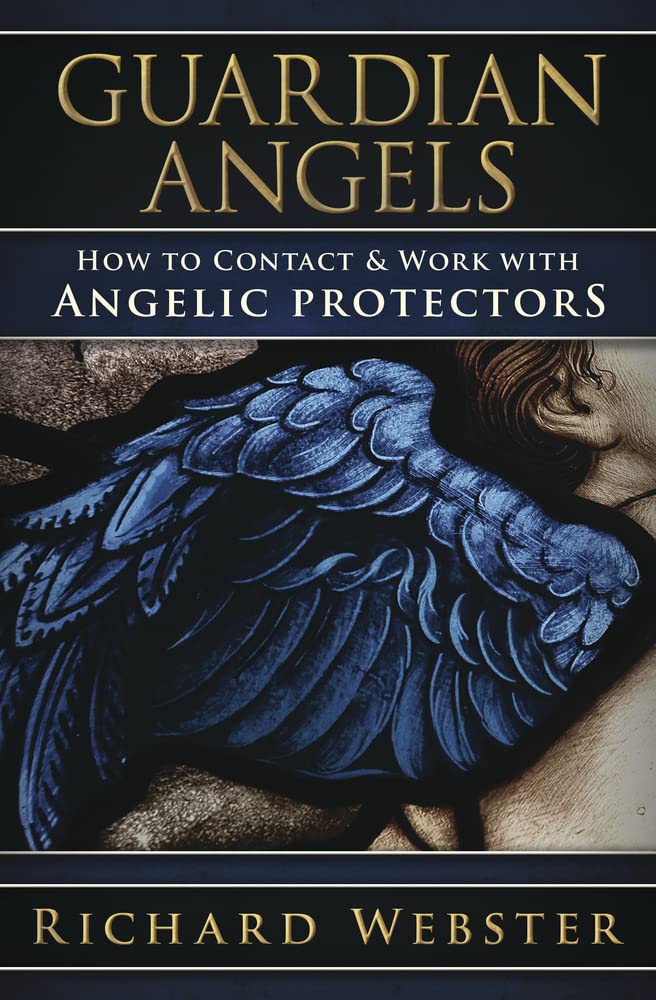 Guardian Angels: How to Contact &amp; Work with Angelic Protectors