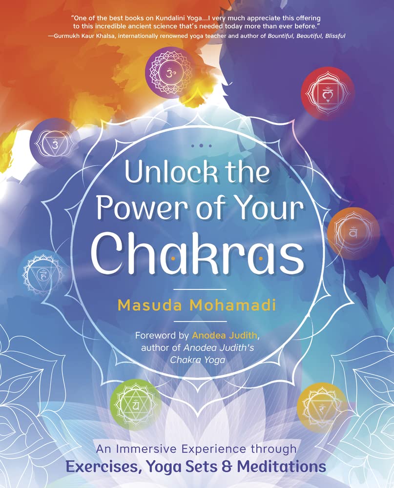 Unlock the Power of Your Chakras: An Immersive Experience through Exercises, Yoga Sets &amp; Meditations