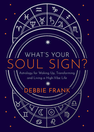 What’s Your Soul Sign? Astrology by Debbie Frank