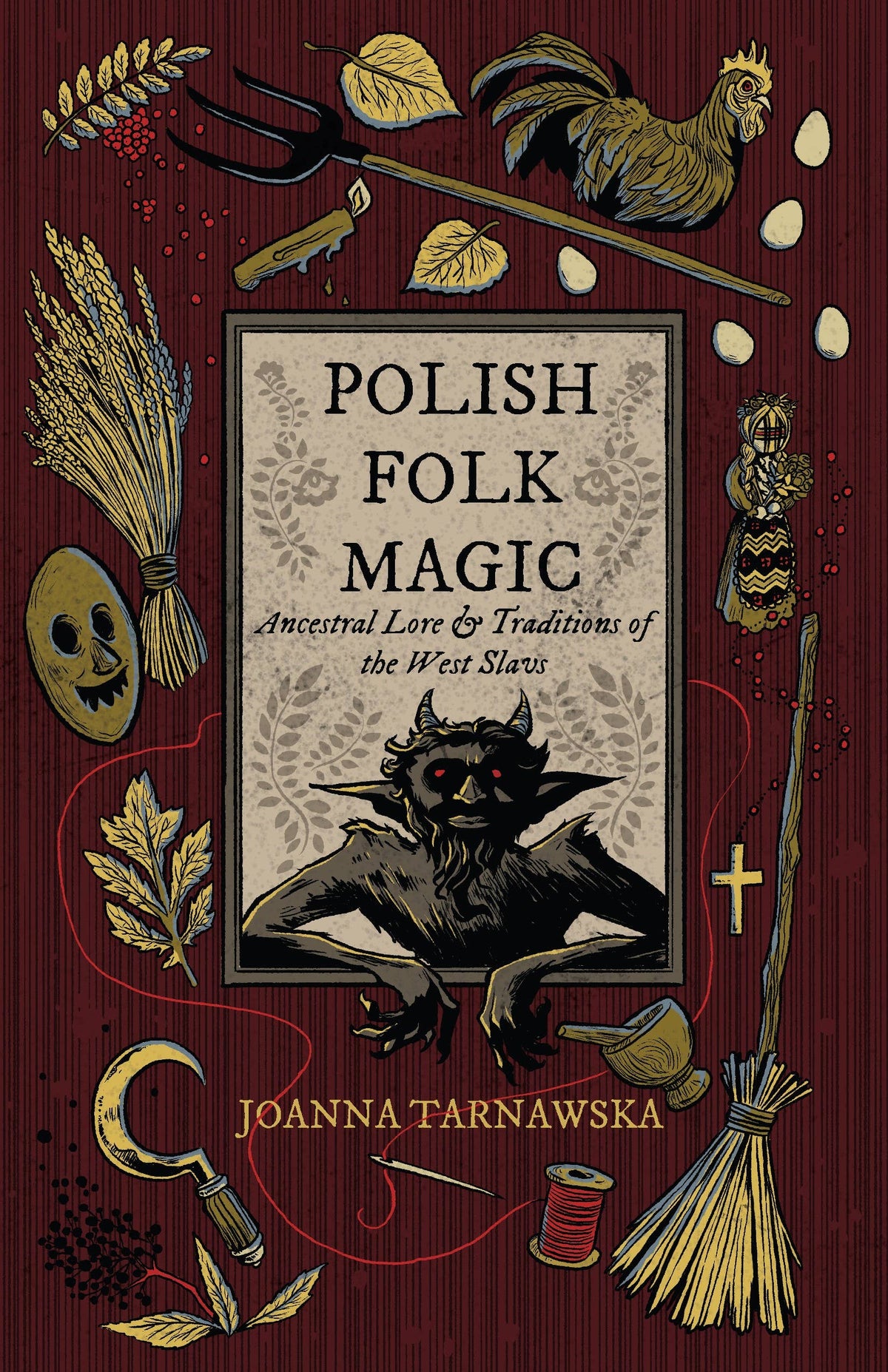 Polish Folk Magic: Ancestral Lore &amp; Traditions