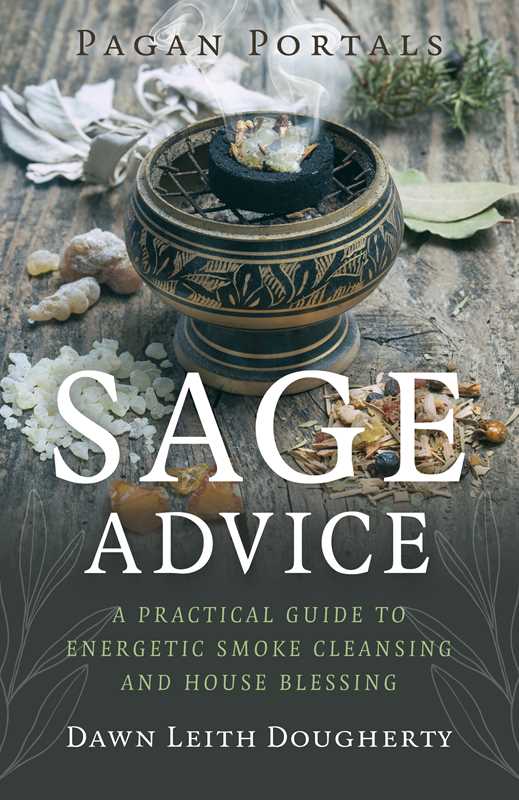 Pagan Portals – Sage Advice – Smoke Cleansing, House Blessing &amp; Sacred Space Magic