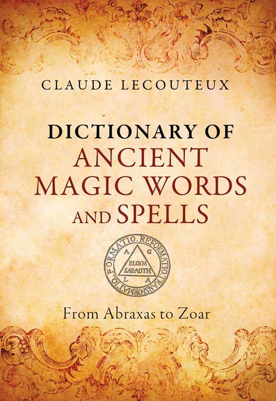 Dictionary of Ancient Magic Words and Spells by Claude Lecouteux