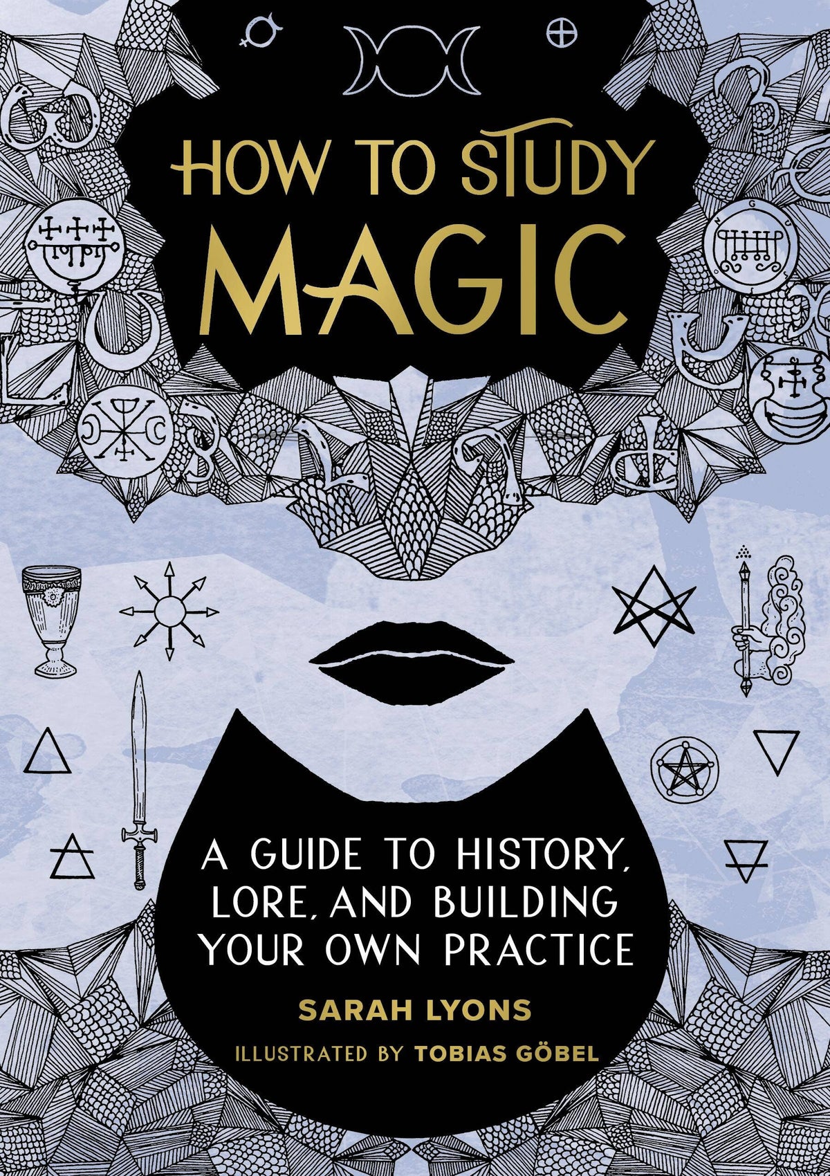 How to Study Magic – A Practical Guide to Witchcraft, Lore, and Building Your Own Practice