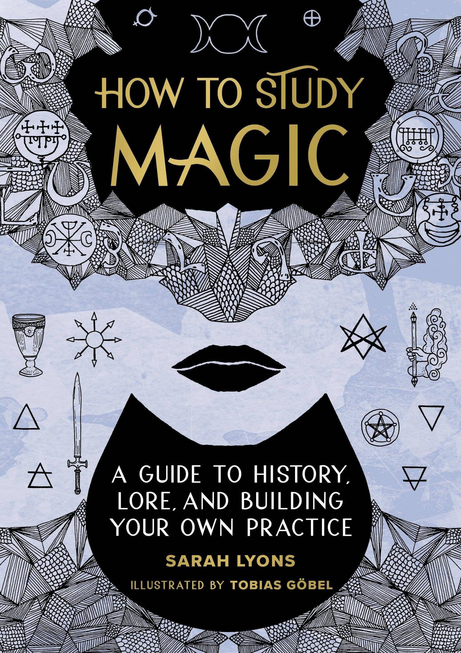 How to Study Magic – A Practical Guide to Witchcraft, Lore, and Building Your Own Practice
