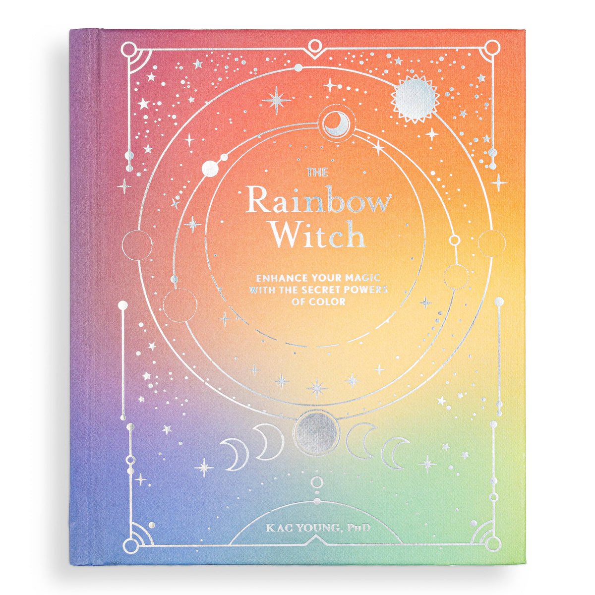 The Rainbow Witch: Enhance Your Magic with the Secret Powers of Color