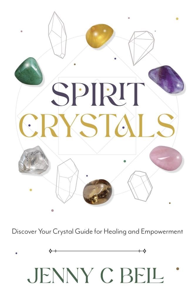 Spirit Crystals – Discover Your Crystal Guide for Healing and Empowerment