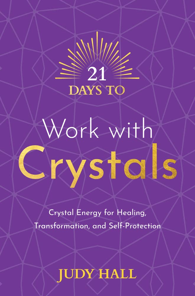 21 Days to Work with Crystals By Judy Hall