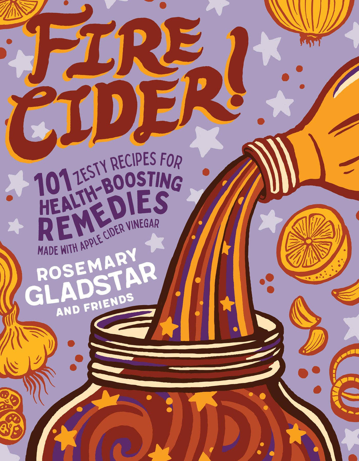 Fire Cider! Book – Herbal Tonic Recipes for Immune Support &amp; Wellness