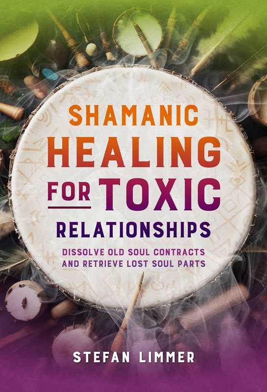 Shamanic Healing for Toxic Relationships – Reclaim Your Energy, Boundaries &amp; Inner Wholeness