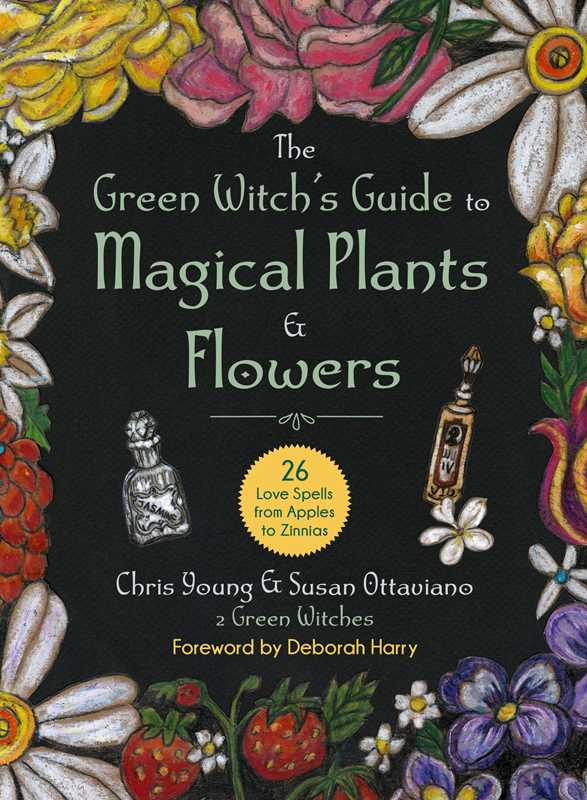 Green Witch's Guide to Magical Plants &amp; Flowers by Chris Young