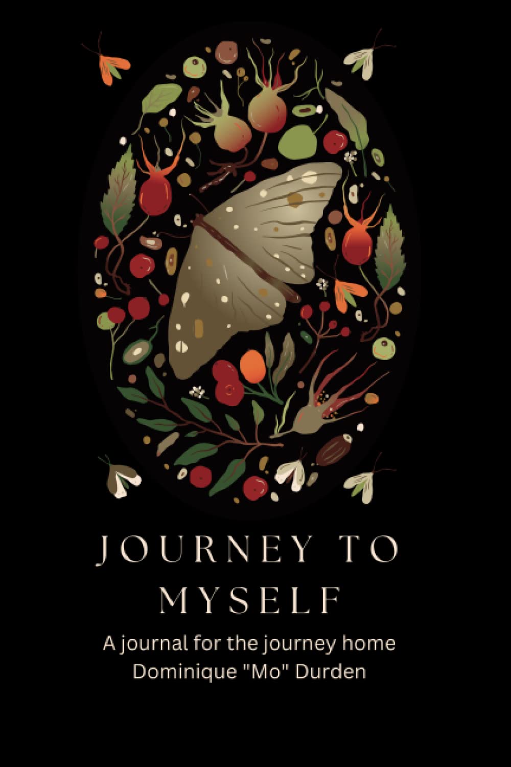 Journey To Myself: A Journal for the Journey Home - *Local Author*