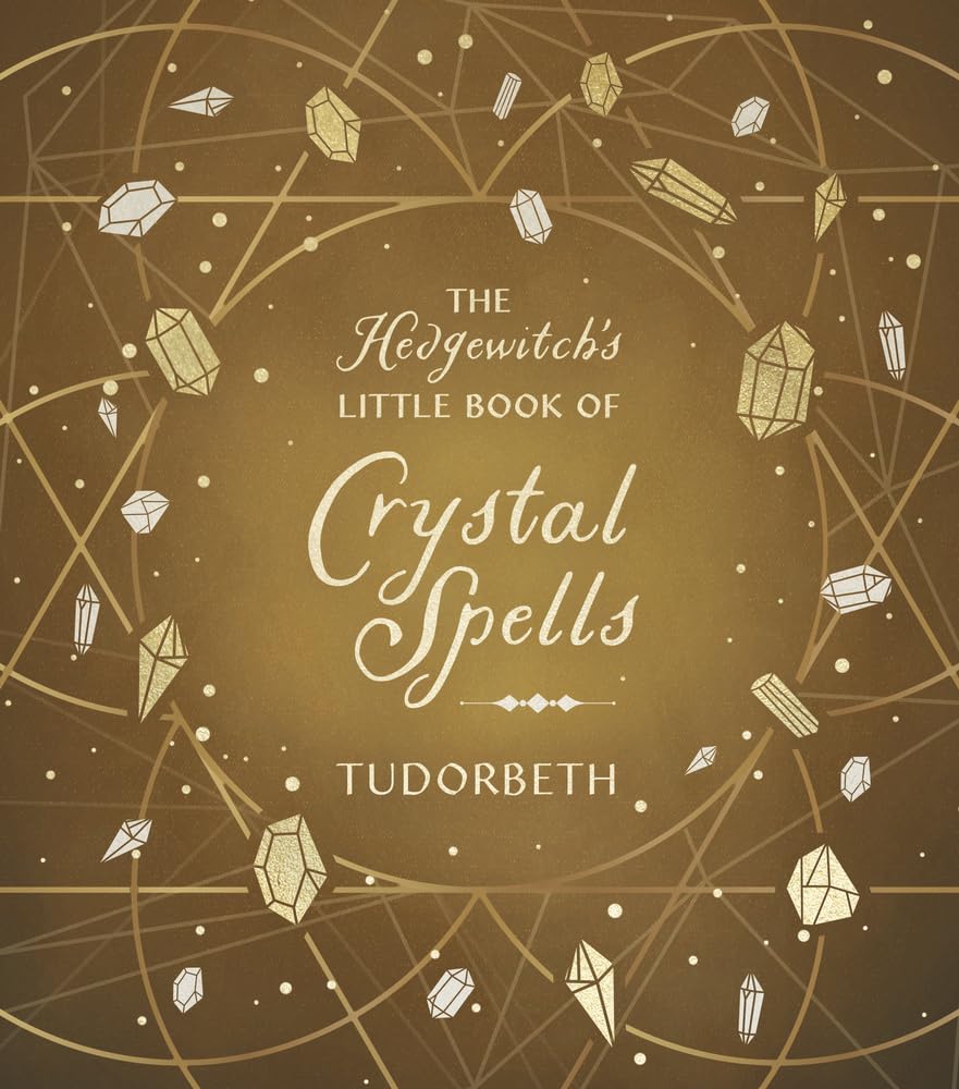 The Hedgewitch&#39;s Little Book of Crystal Spells