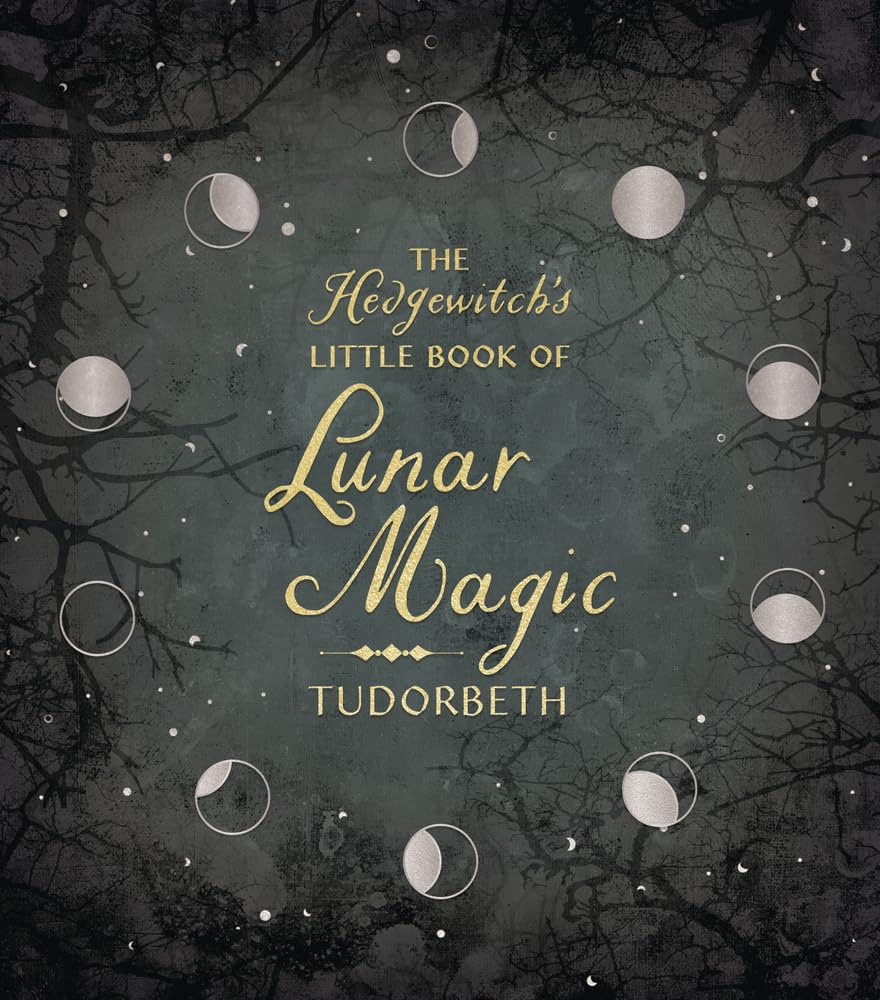 The Hedgewitch&#39;s Little Book of Lunar Magic