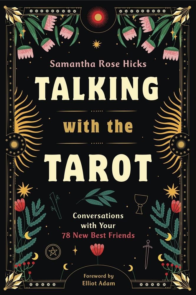 Talking with the Tarot: Conversations with Your 78 New Best Friends