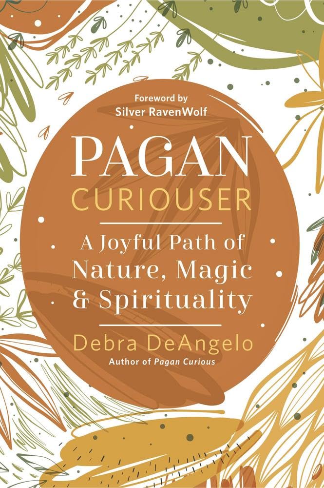 Pagan Curiouser: A Joyful Path of Nature, Magic &amp; Spirituality