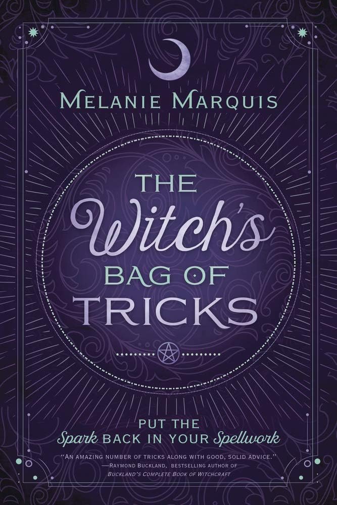 The Witch&#39;s Bag of Tricks: Personalize Your Magick &amp; Kickstart Your Craft