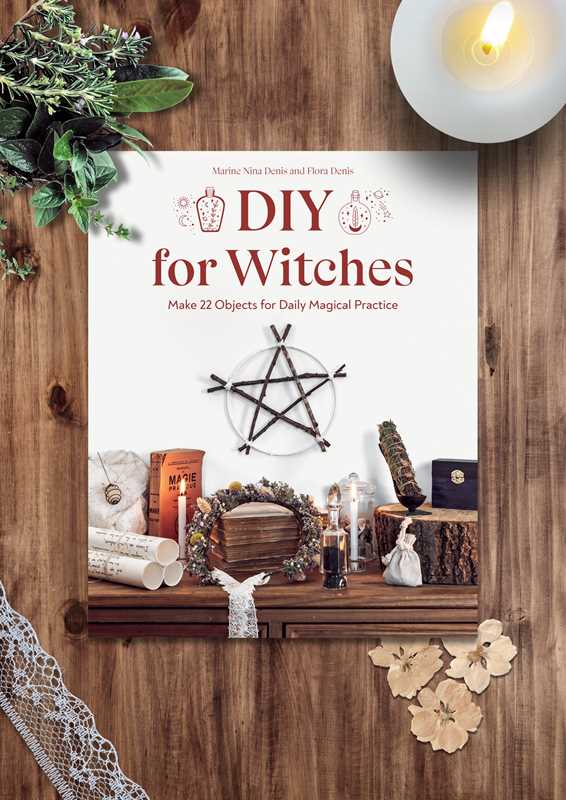 DIY for Witches – A Creative Witchcraft Guide to Handmade Ritual Tools, Divination & Home Magic