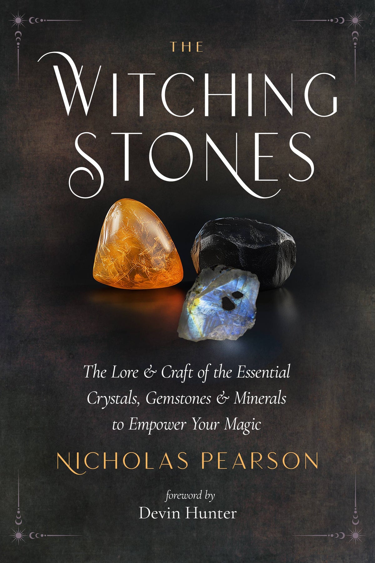 The Witching Stones: Essential Crystals, Stones &amp; Minerals