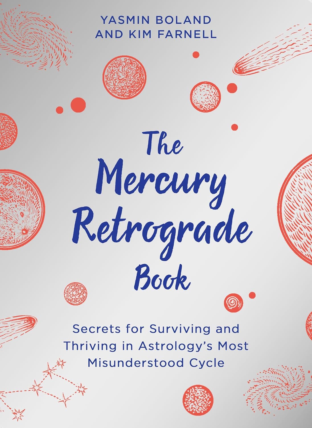 The Mercury Retrograde Book: Secrets for Surviving and Thriving in Astrology&#39;s Most Misunderstood Cycle