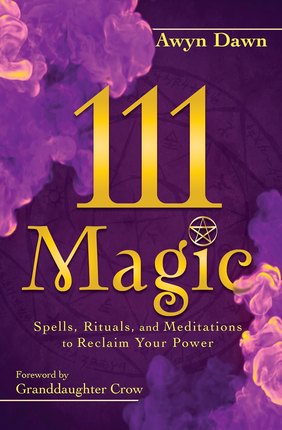 111 Magic: Spells, Rituals, and Meditations to Reclaim Your Power