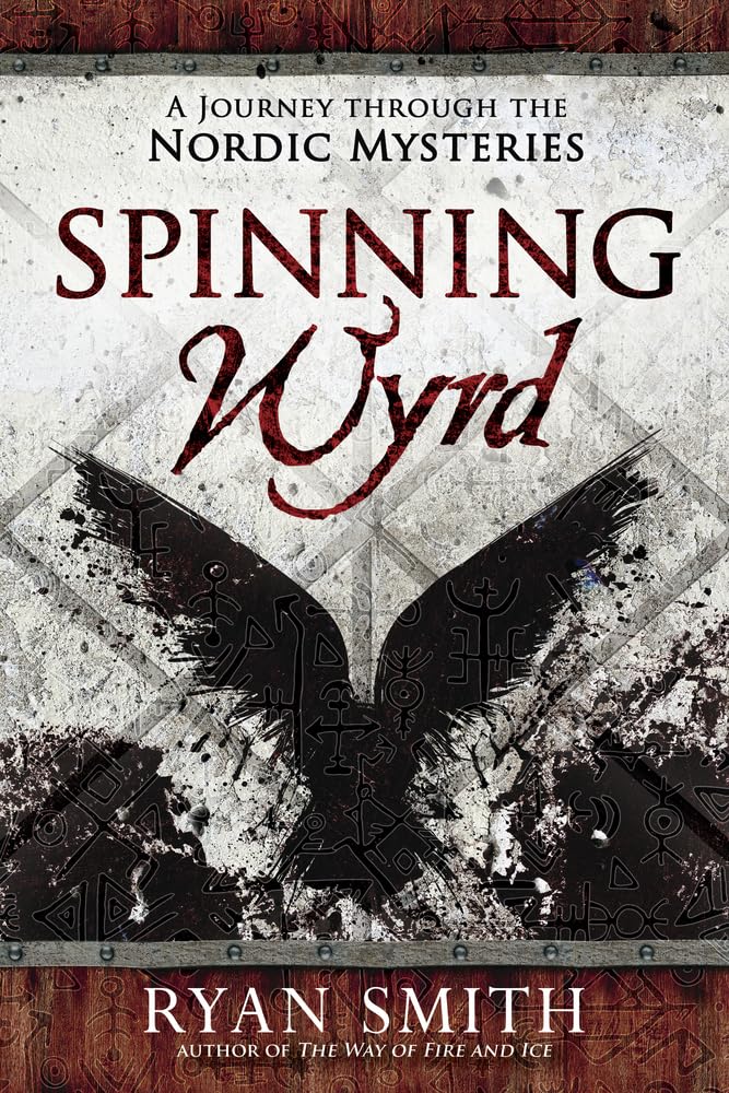 Spinning Wyrd – Deepen Your Heathen Path Through Nordic Mysteries &amp; Fate