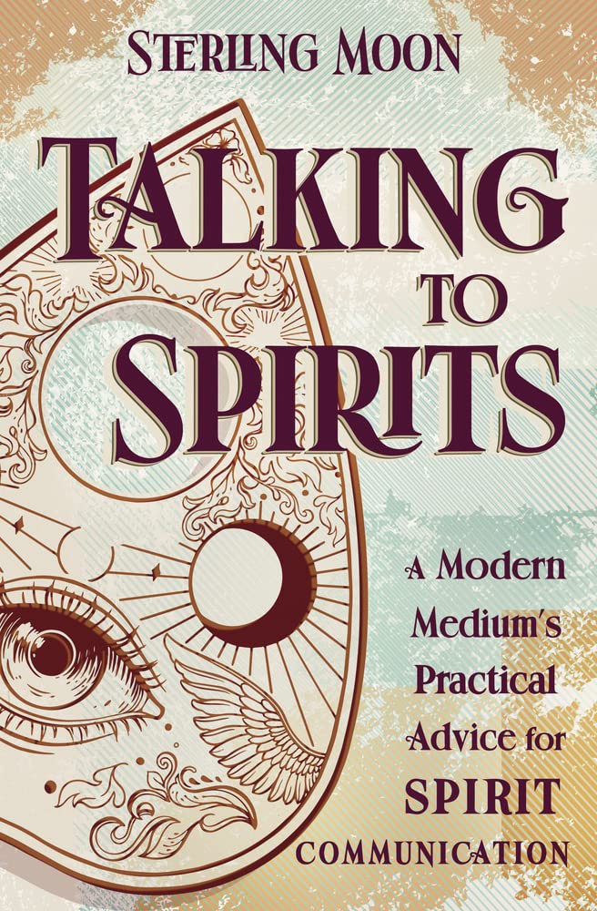 Talking to Spirits: A Modern Medium's Practical Advice for Spirit Communication