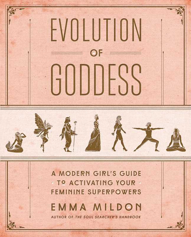Evolution of Goddess – A Modern Spiritual Guide to Feminine Empowerment, Self-Love &amp; Inner Strength