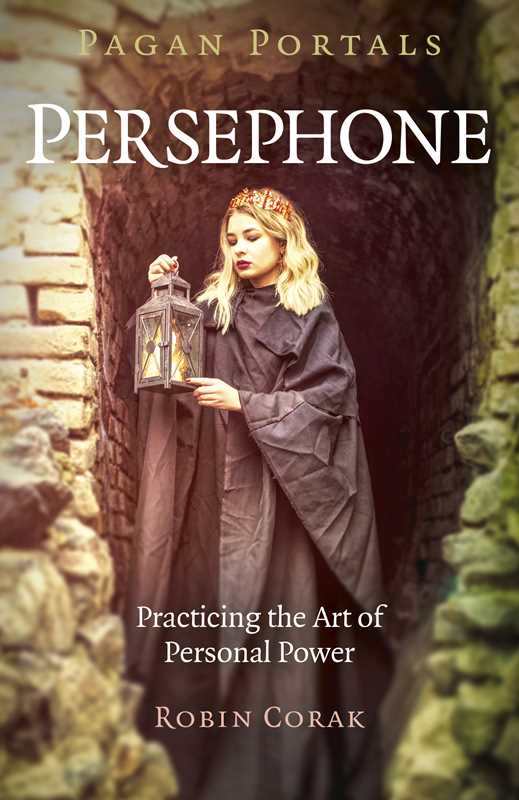 Pagan Portals – Persephone – Goddess Devotion, Shadow Work &amp; Personal Power