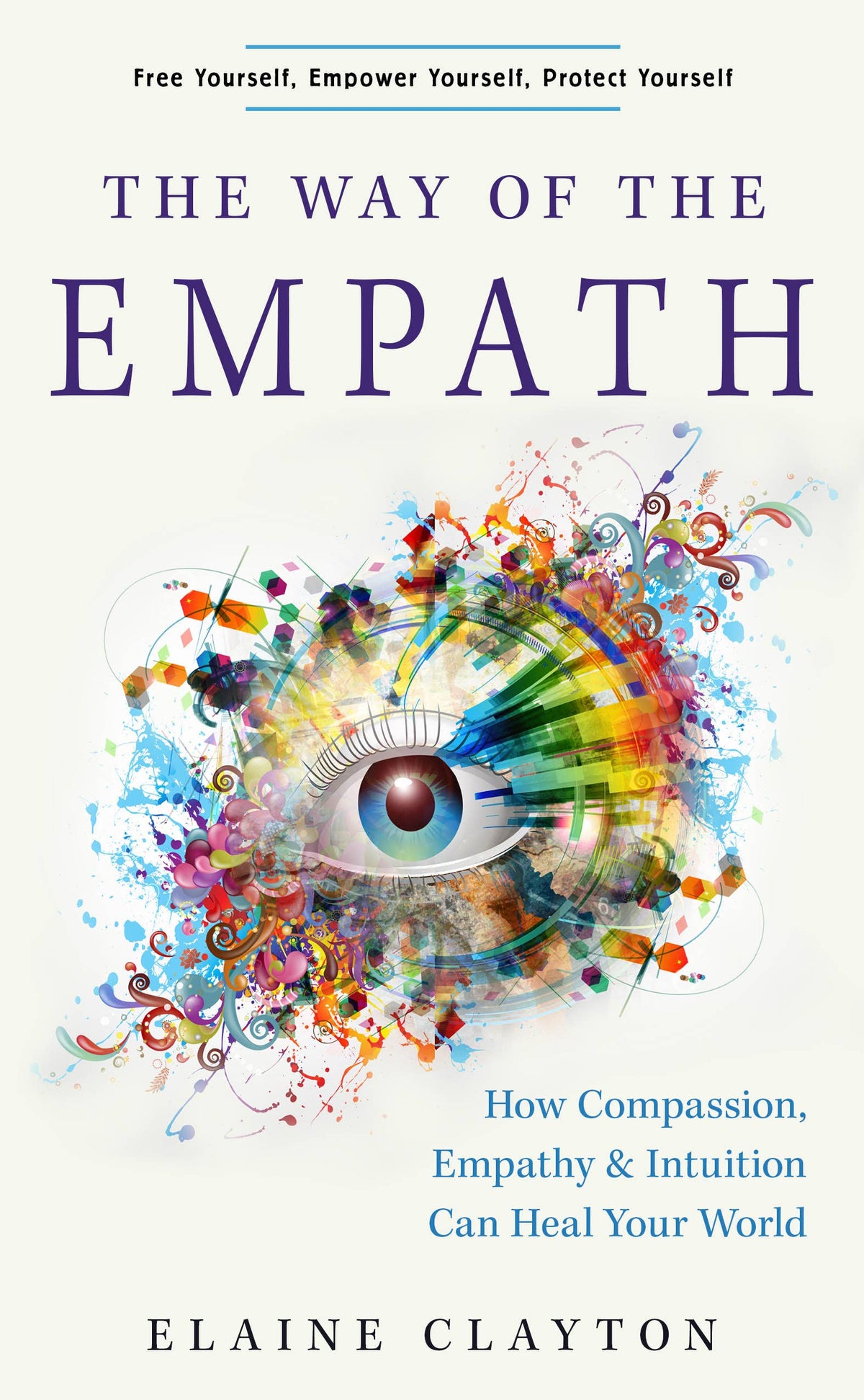 The Way of the Empath: How Compassion, Empathy, and Intuition Can Heal Your World