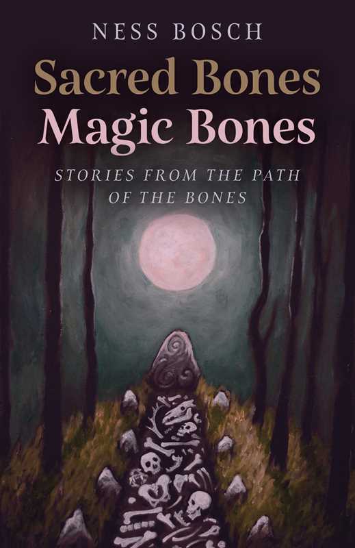 Sacred Bones, Magic Bones – Ancestor Connection, Bone Magic &amp; Spirituality