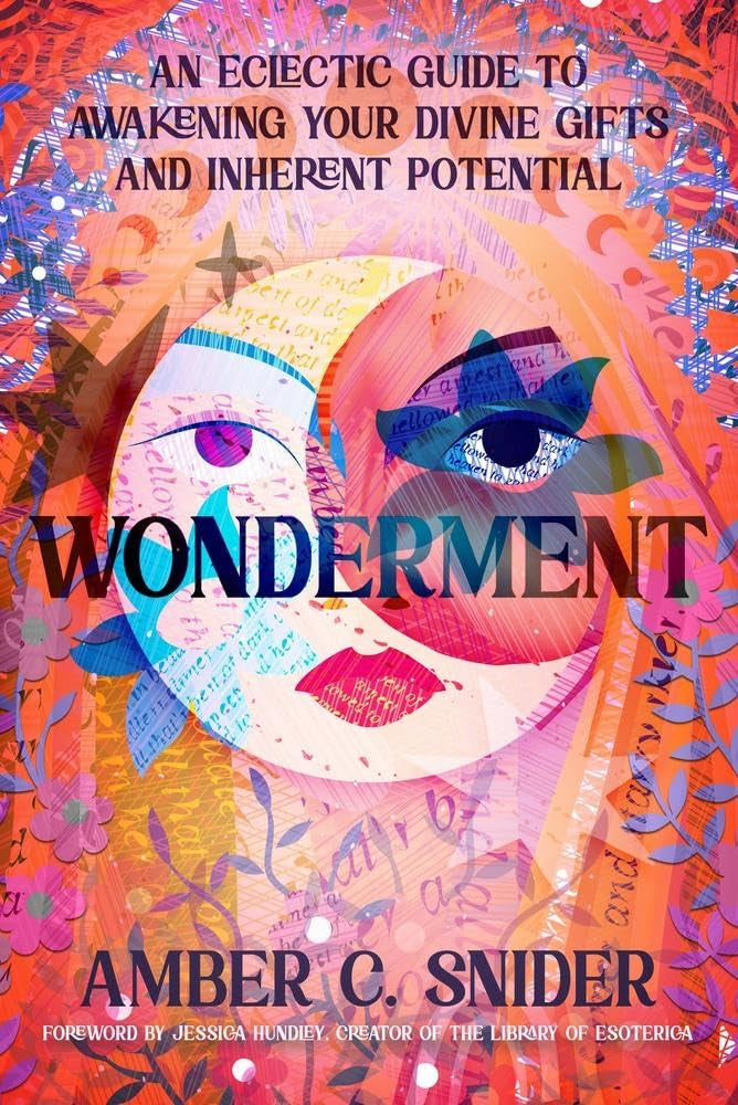 Wonderment: An Eclectic Guide to Awakening Your Divine Gifts and Inherent Potential