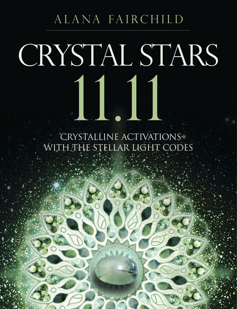 Crystal Stars 11.11 – A Crystal Healing Guide for Starseeds, Lightworkers & Spiritual Awakening