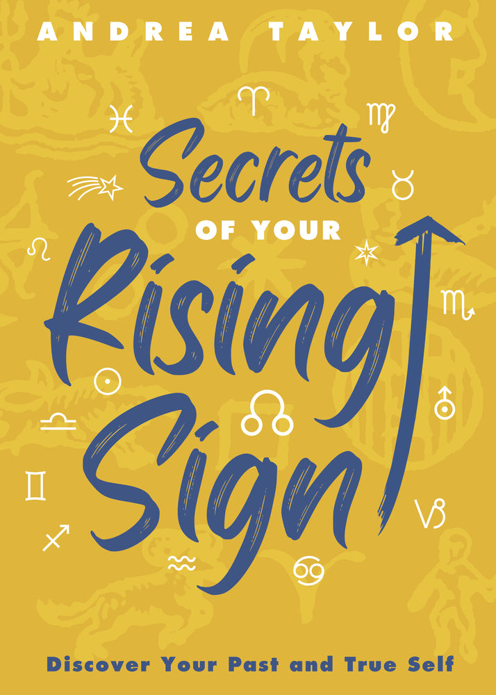 Secrets of Your Rising Sign – Discover Your Past Life Patterns &amp; True Soul Self