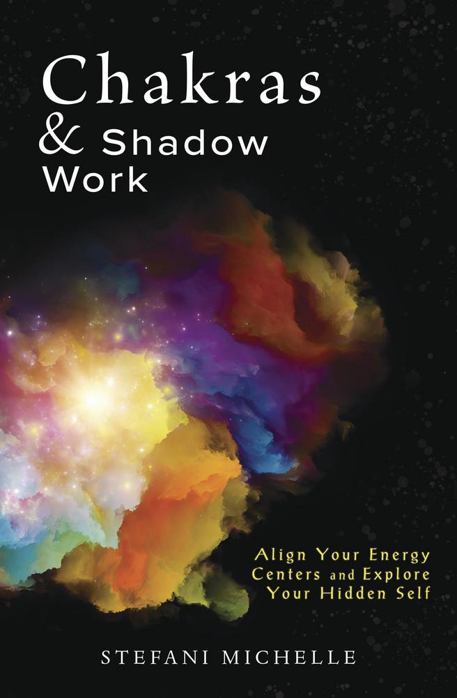 Chakras &amp;amp; Shadow Work – A Spiritual Guide to Energy Healing, Ritual &amp; Inner Transformation