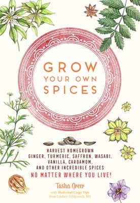 Cover of Grow Your Own Spices by Tasha Greer