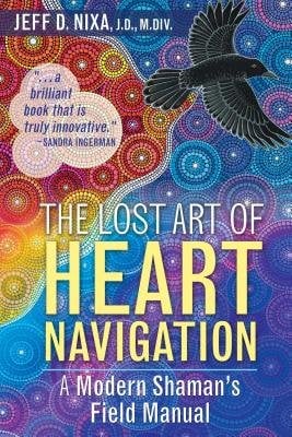 Cover of The Lost Art of Heart Navigation by Jeff D. Nixa