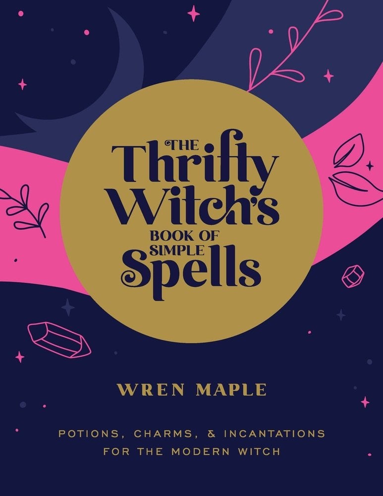 Cover of The Thrifty Witch's Book of Simple Spells by Wren Maple
