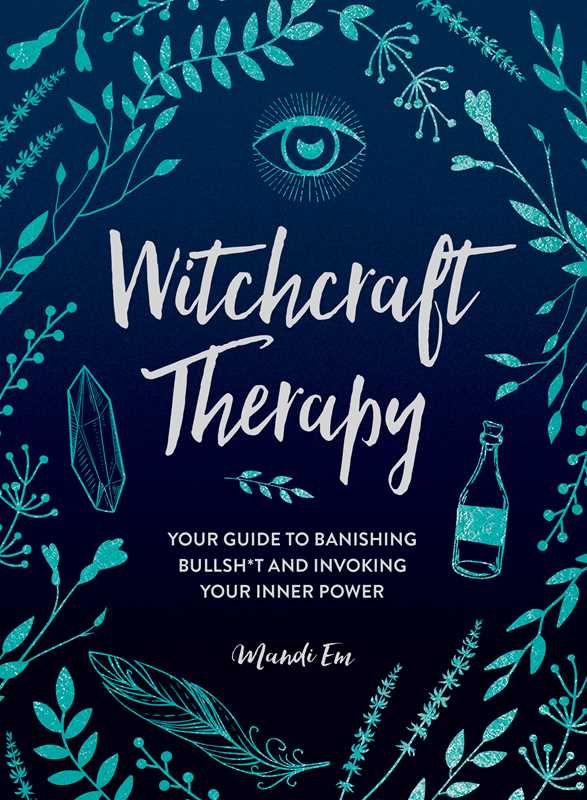 Witchcraft Therapy: Your Guide to Banishing Bullsh*t and Invoking Your Inner Power