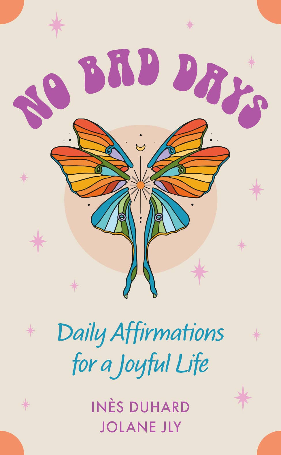 No Bad Days: Daily Affirmations for a Joyful Life