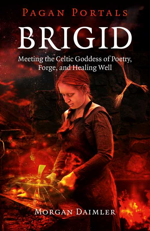 agan Portals – Brigid: Meeting the Celtic Goddess of Poetry, Forge, and Healing Well