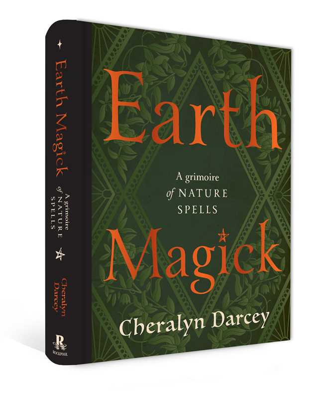 Earth Magick – Harness the Healing Power of Plants for Spells, Protection & Everyday Magic