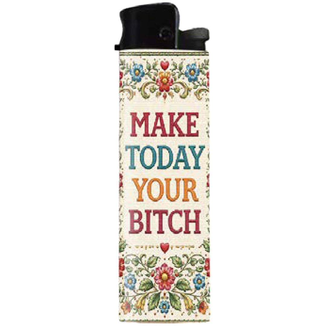 Make Today Your B-tch Lighter