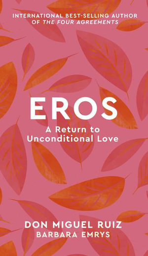 Cover of Eros: A Return to Unconditional Love by Don Miguel Ruiz