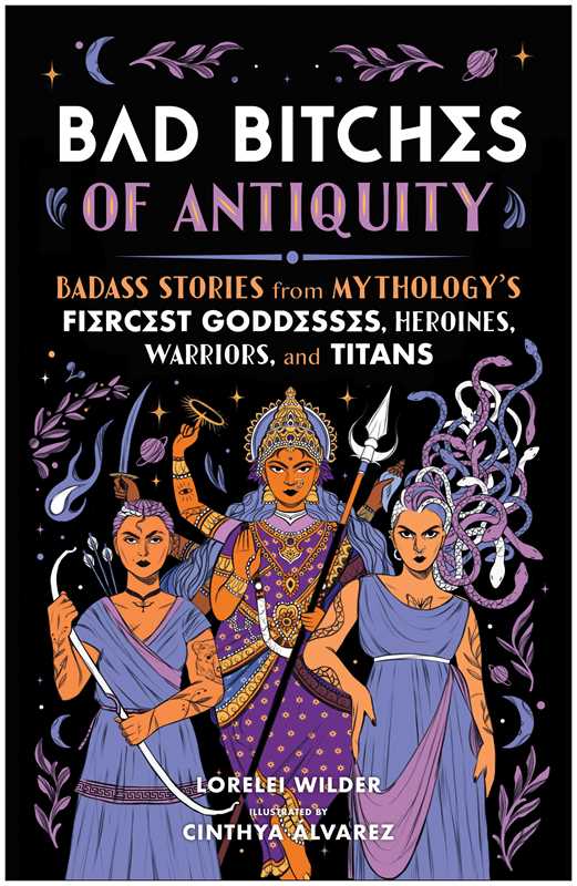 Bad Bitches of Antiquity – Fierce Goddess Mythology for Power, Confidence &amp; Divine Feminine Inspiration