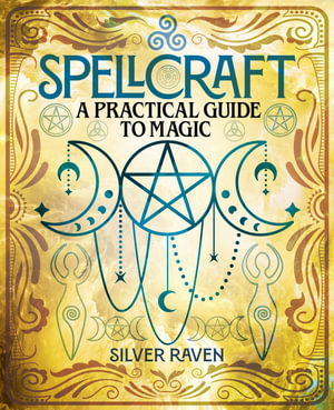 Cover of Spellcraft: A Practical Guide to Magic by Silver Raven, Arcturus