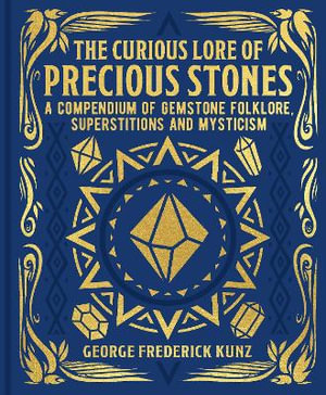 Cover of The Curious Lore of Precious Stones by George Frederick Kunz, Arcturus