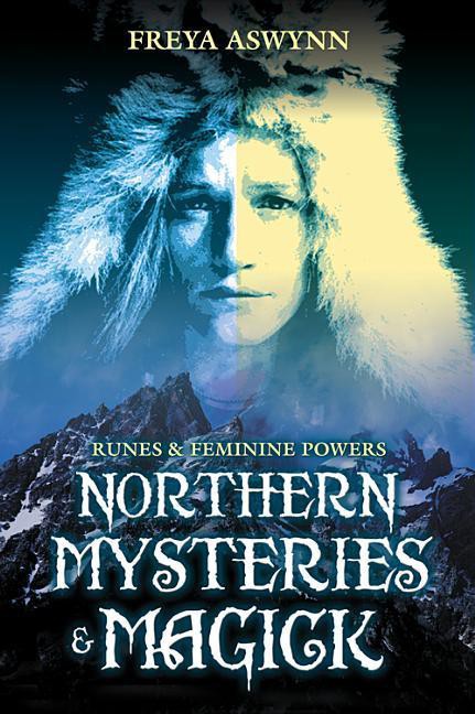 Northern Mysteries and Magick By: Freya Aswynn